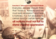 Everyday is Ashura and everywhereis Karbala